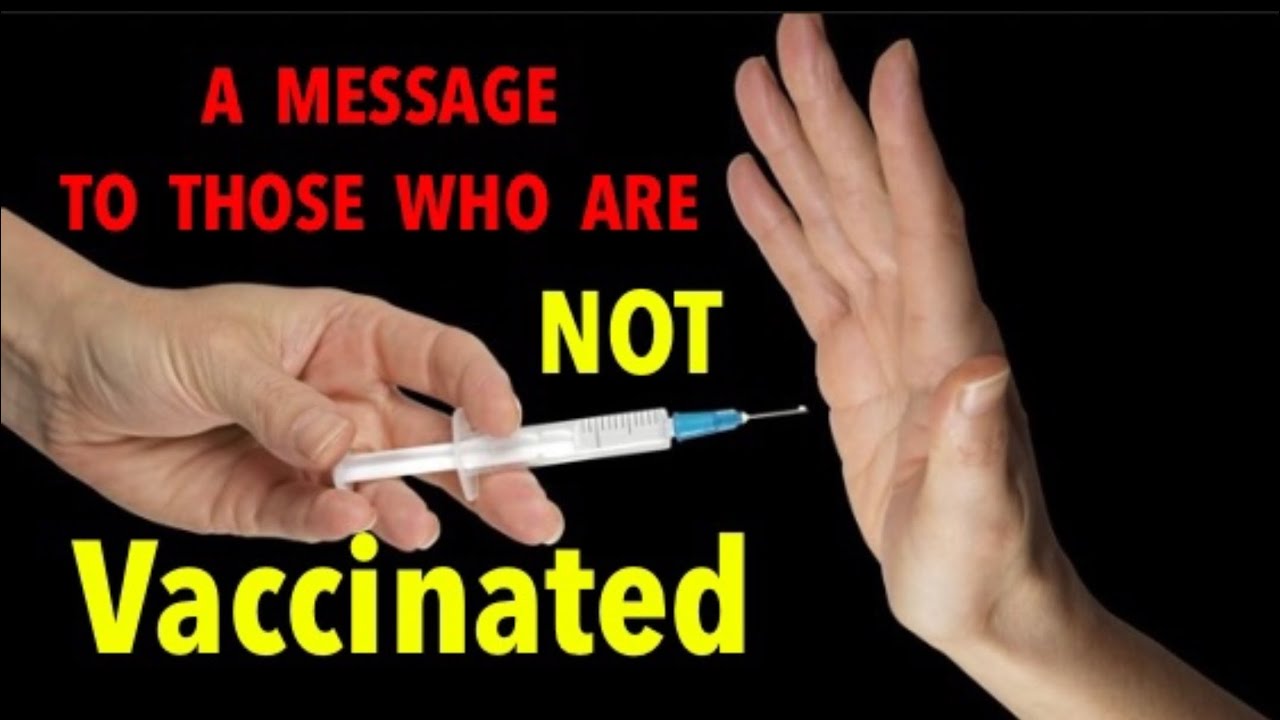 A message to those who are not VACCINATED YouTube