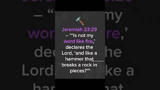 Jeremiah 23:29 God's word is like fire