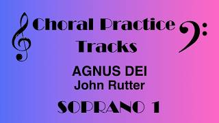 Agnus Dei | SOPRANO 1 Practice Track | John Rutter