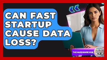 Can Fast Startup Cause Data Loss? - The Hardware Hub