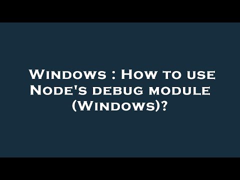 Windows : How to use Node's debug module (Windows)?