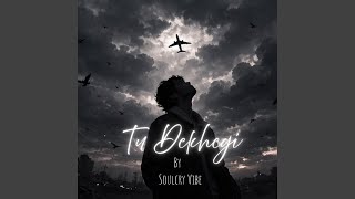 Tu dekhegi