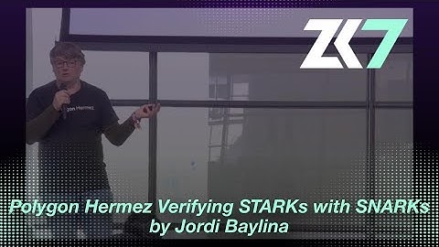 ZK7: Verifying STARKs with SNARKs - Jordi Baylina – Polygon Hermez
