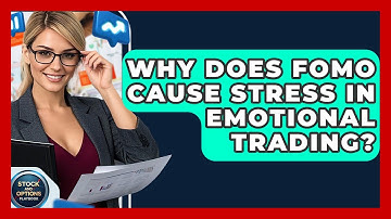 Why Does FOMO Cause Stress In Emotional Trading? - Stock and Options Playbook