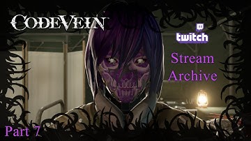 Code Vein (Part 7) | EVERYTHING
