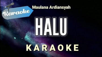 [Karaoke] Halu – Maulana ardiansyah (Karaoke Version)