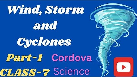 Wind, Storms and Cyclones | Part-1 | Class-7 | Chapter-8 | Cordova Science | Dr.Meenakshi Guptta