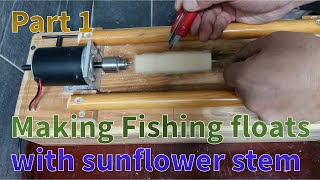 Making Fishing floats with sunflower stem (Part 1)