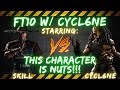 FT10 w/ Cycl6ne | THIS CHARACTER IS NUTS!!!
