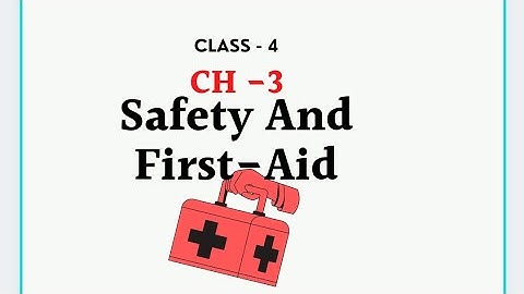 CLASS - 4(SCIENCE) CH - 3 Safety And First Aid (Part- 2)
