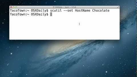 Change the Hostname in Mac OS X via Terminal Permanently