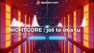 NIGHTCORE - MILENA CERANIC - JOS TE IMA TU