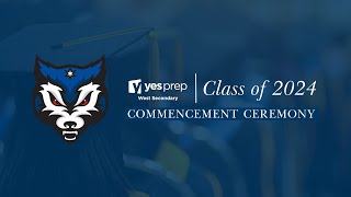 YES Prep West Secondary | Class of 2024 Commencement