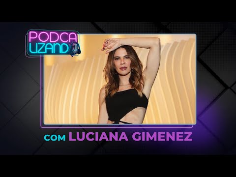 LUCIANA GIMENEZ - PODCALIZANDO #19