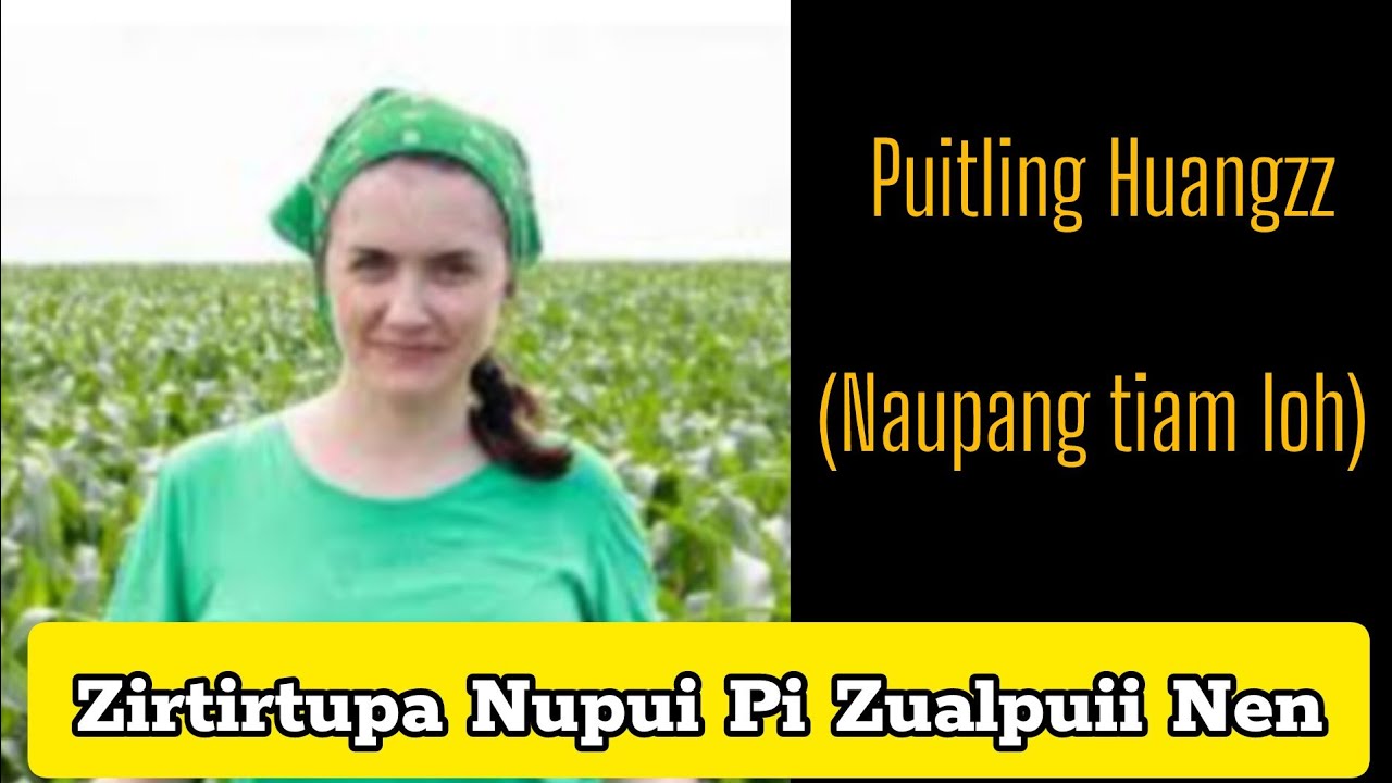Zirtirtupa Nupui Pi Zualpuii Nen, PUITLING HUANGZZ (Naupang tiam loh) 