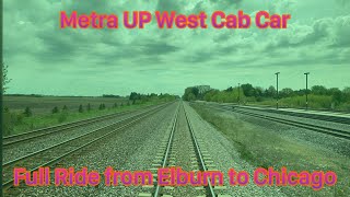 Metra UP West Cab Car Full Ride from Elburn to Chicago