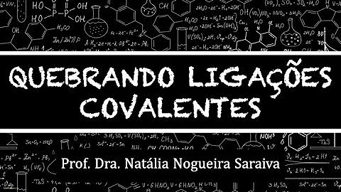 Como quebrar uma ligação covalente?