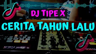 DJ TIPE X CERITA TAHUN LALU REMIX FULLBASS TERBARU 2022