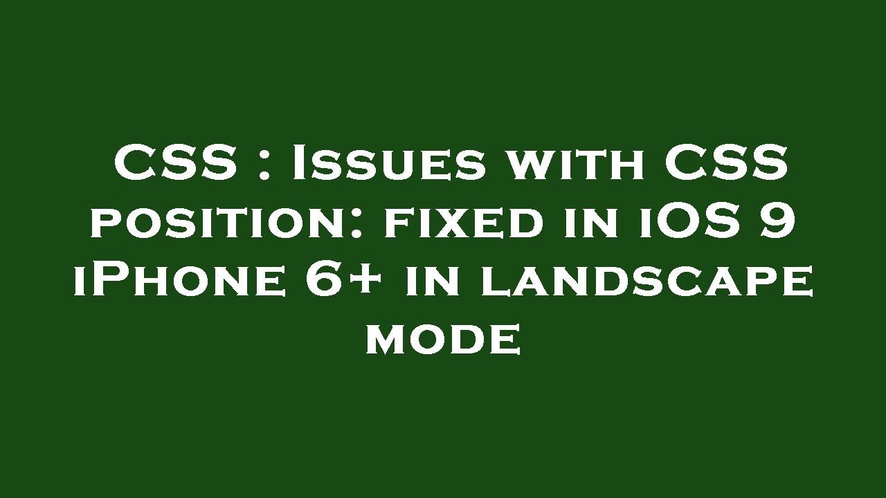 CSS : Issues with CSS position: fixed in iOS 9 iPhone 6+ in landscape ...