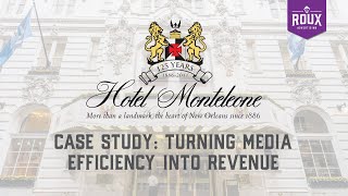Celebrity CASE STUDY: How Hotel Monteleone Turned Media Efficiency into Revenue Wealth