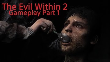 The Evil Within 2 Gameplay Part 1