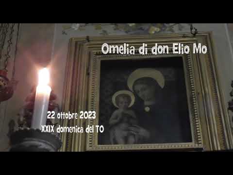 22 ottobre 2023 - XXIX domenica del TO anno A - Omelia di don Elio Mo
