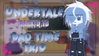 ➠ Undertale reacts to Bad Time Trio but I want to die  𝆄  Gacha club 𝆄  gcrv  𝆄  reaction video