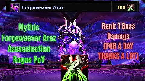 Mythic Forgeweaver Araz - Rank 1 Boss Damage Assassination Rogue PoV