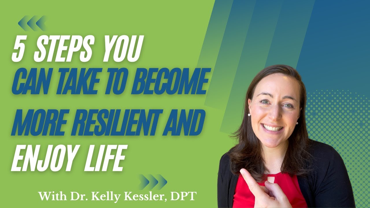 Five Steps You Can Take To Become More Resilient and Enjoy Life - YouTube