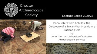 Encounters with Achilles: The Discovery of a Trojan War Mosaic in a Rutland Field