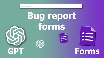 How to create Bug Reports using ChatGPT & Google Forms