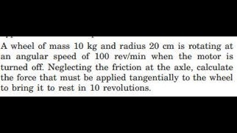 A wheel of mass and radius is rotating at an angular speed of 100 rev/min when the motor is turned