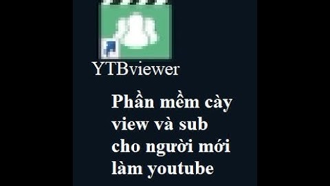 Hướng dẫn cày view bằng YTBview | phần mềm cày view + sub cho người mới làm youtube