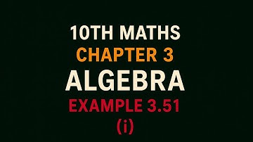 10th Maths TN State Board Chapter 3-Algebra Example 3.51 (i)