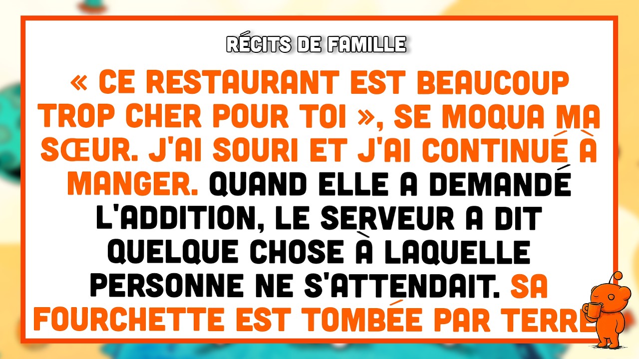 « CET ENDROIT EST TROP CHER POUR TOI », dit ma sœur. Mais quand l'addition est arrivée,...