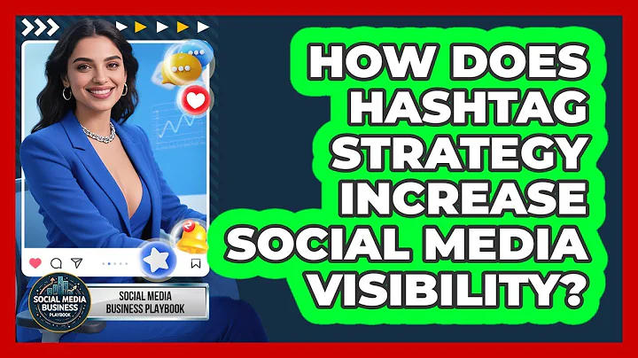 How Does Hashtag Strategy Increase Social Media Visibility? - Social Media Business Playbook