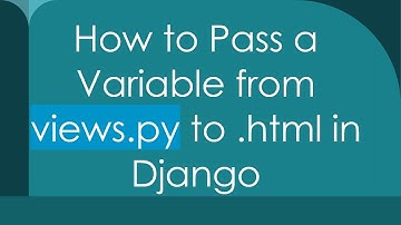 How to Pass a Variable from views.py to .html in Django