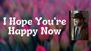 Lee Brice - I Hope You’re Happy Now (Lyrics)