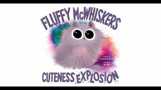 Fluffy McWhiskers: Cuteness Explosion - Book Read Aloud