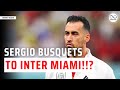 🚨Sergio Busquets To Inter Miami!!?🚨 || Latest Football Transfer News ||