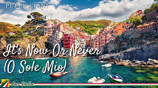 It's Now Or Never (O Sole Mio) | Peter Ciani