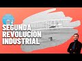 LA SEGUNDA REVOLUCIÓN INDUSTRIAL (1850-1914)💡🚘✈️