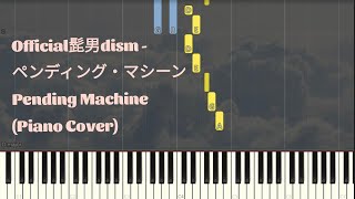 Official髭男dism - ペンディング・マシーン Pending Machine | Piano Pop Song Tutorial  Sheet 琴譜