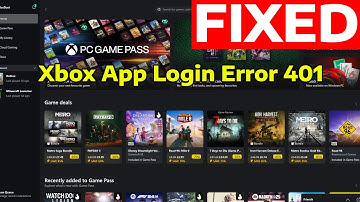 How To Fix Xbox App Login Error 401 in Windows