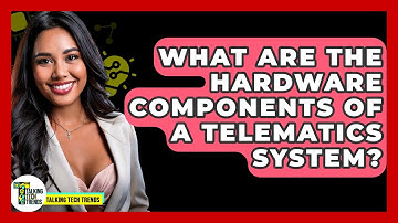 What Are The Hardware Components Of A Telematics System? - Talking Tech Trends