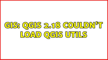 GIS: QGIS 2.18 Couldn