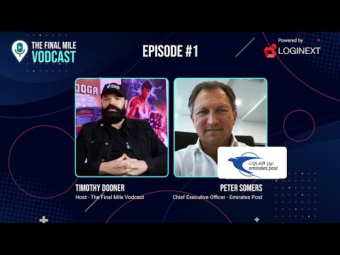 LogiNext Presents The Final Mile Vodcast feat. Emirates Post CEO, Peter Somers | Episode 1