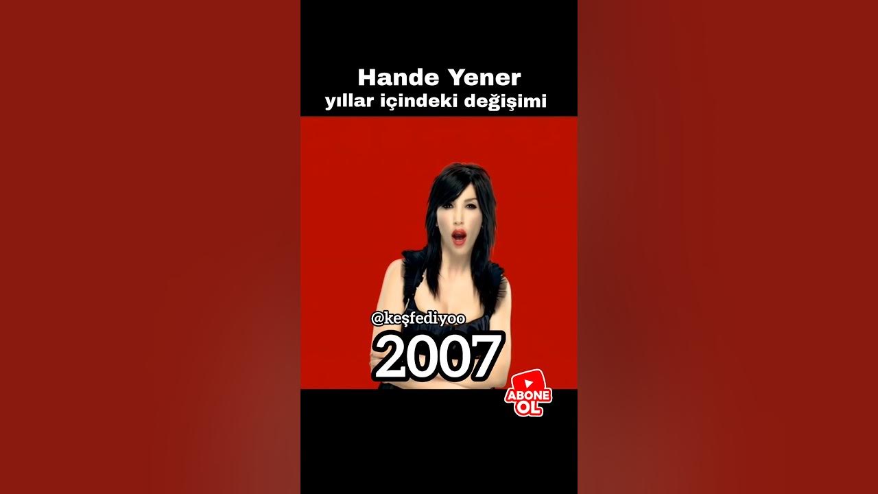 HANDE YENER YILLAR İÇİNDEKİ DEĞİŞİMİ #shorts #handeyener #keşfet HANDE YENER YILLAR İÇİNDEKİ DEĞİŞİMİ #shorts #handeyener #keşfet