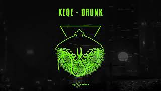 KEQE - DRUNK