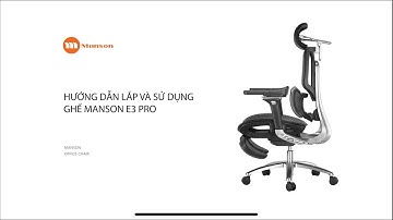 Hướng dẫn lắp ráp và sử dụng ghế Manson E3 Pro